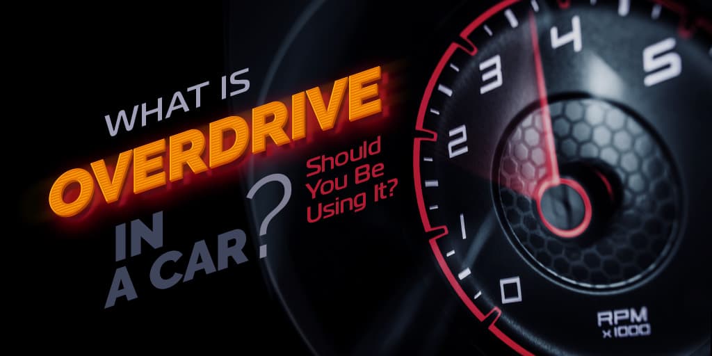 What is Overdrive in a Car? – Should You Be Using It?