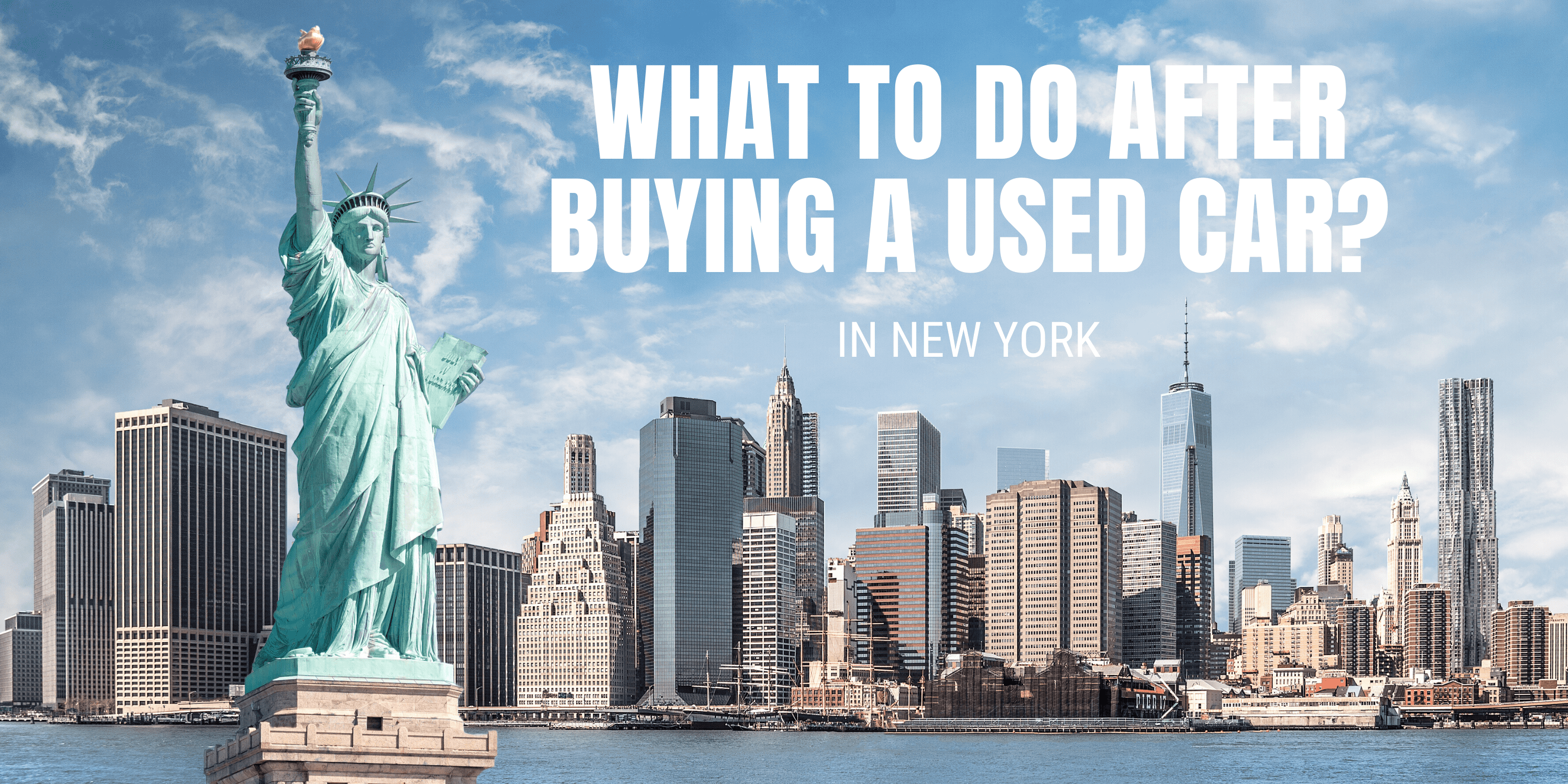 What to Do After Buying a Used Car in New York?