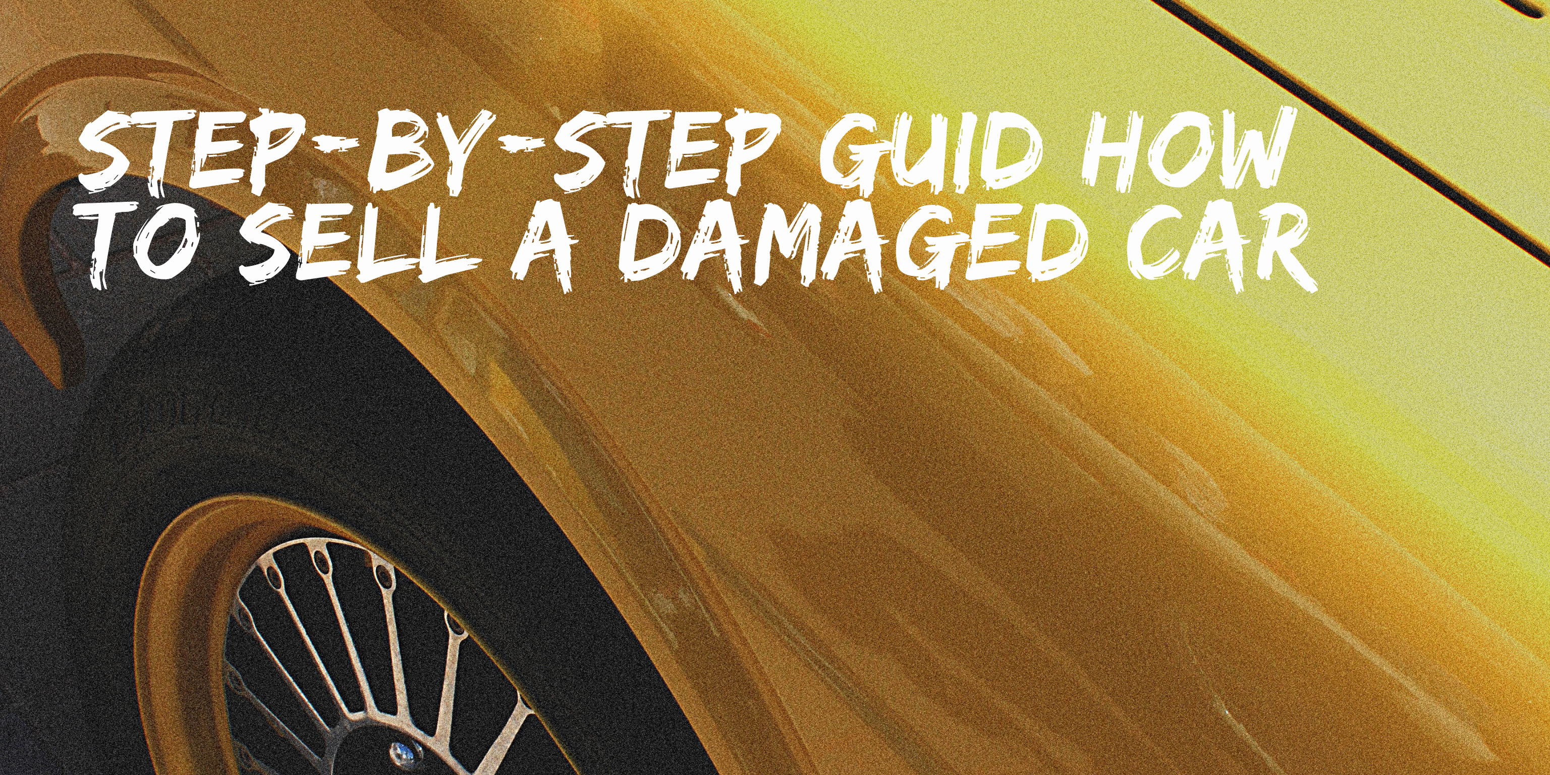 Step-By-Step Guide How To Sell A Damaged Car