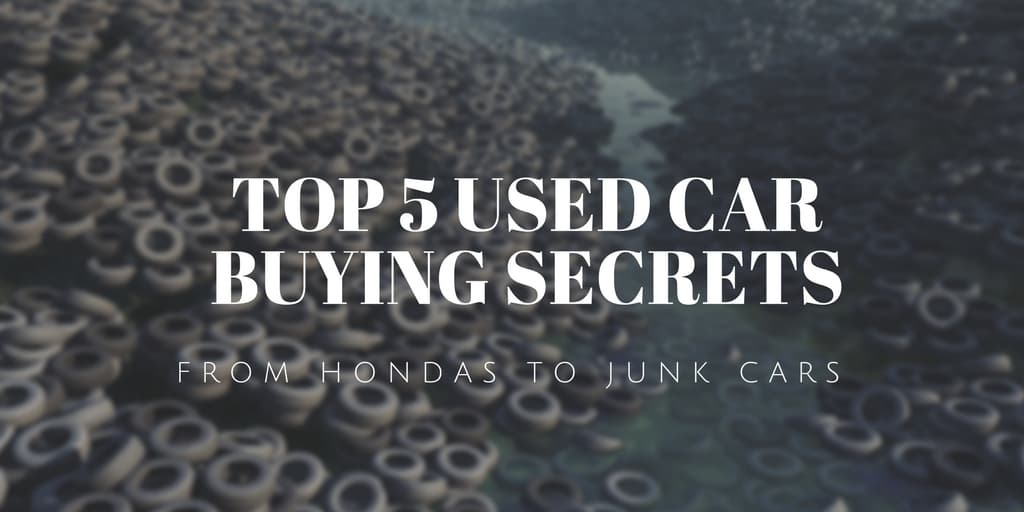 From Hondas to Junk Cars - Top 5 Used Car Buying Secrets