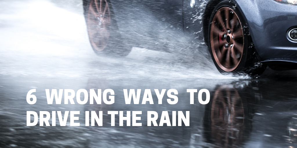 6 Wrong Ways to Drive in the Rain