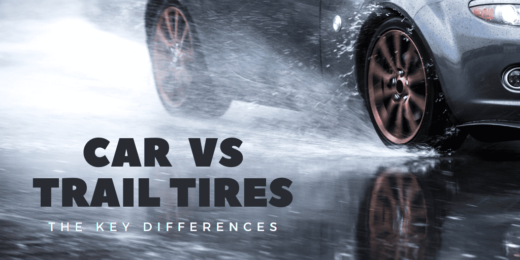 How to Choose Tires: Know the Key Differences Between Car Tires and Trail Tires