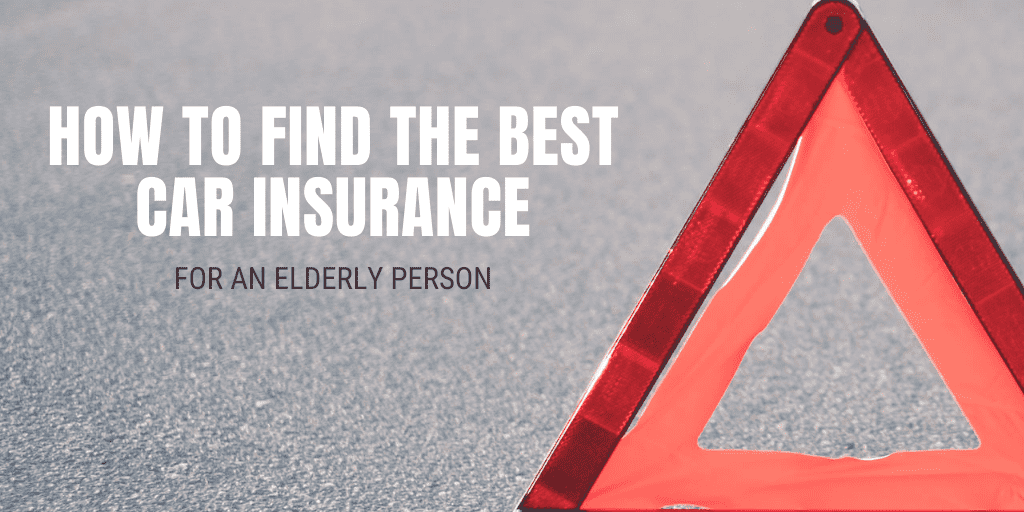 How to Find the Best Car Insurance for An Elderly Person