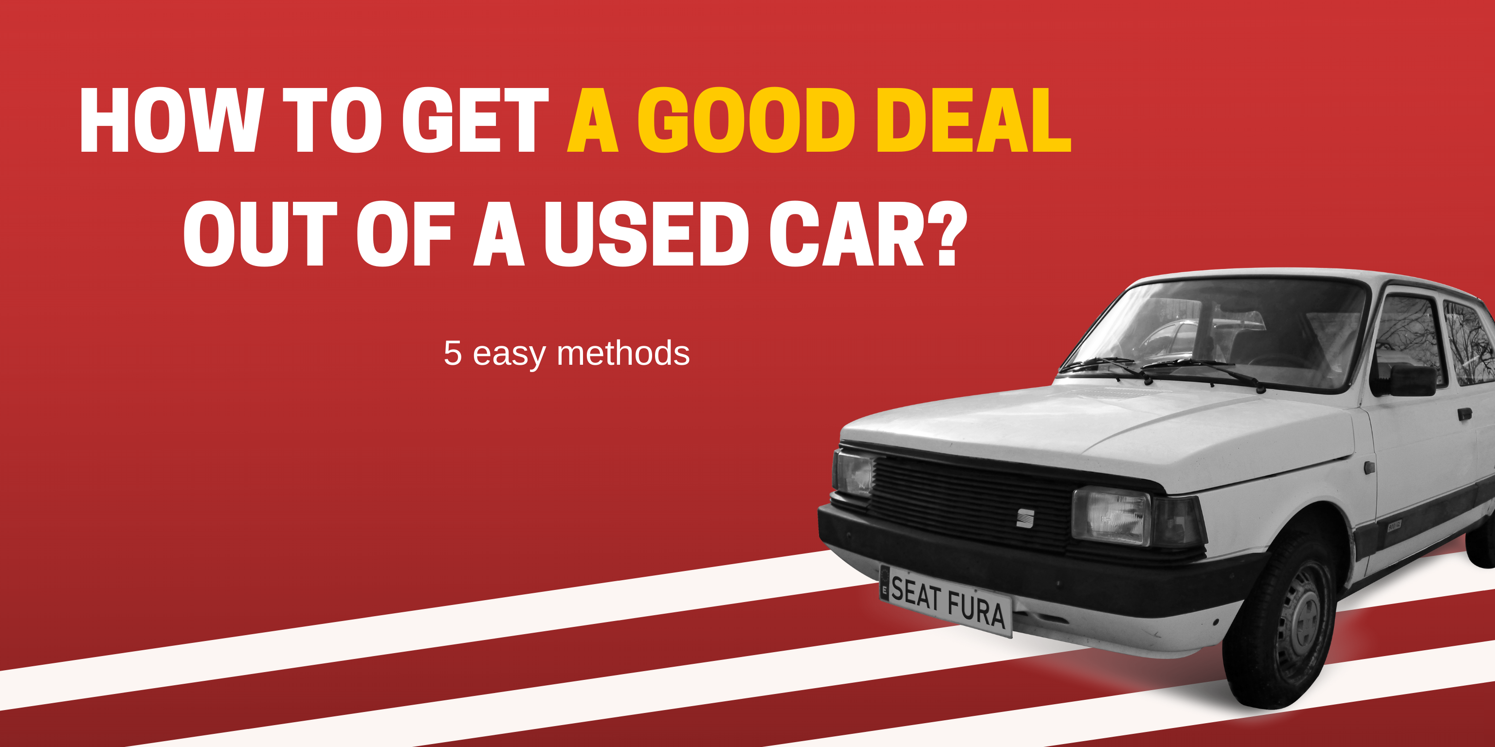 How To Get A Good Deal Out Of A Used Car?