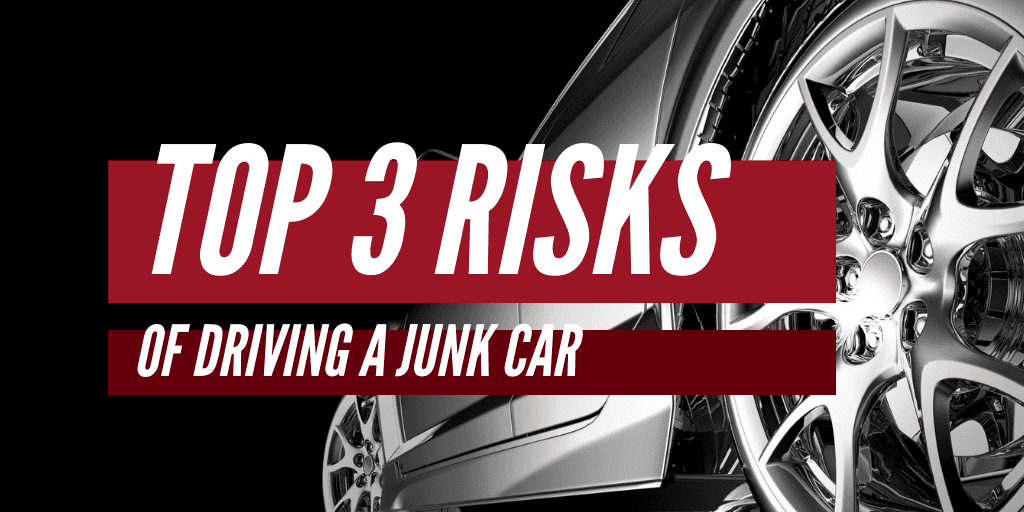 Top 3 Risks of Driving a Junk Car