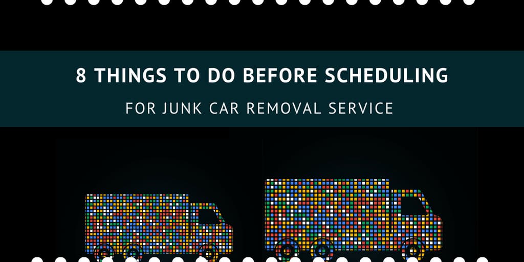 8 Things to Do Before Scheduling for Junk Car Removal Service