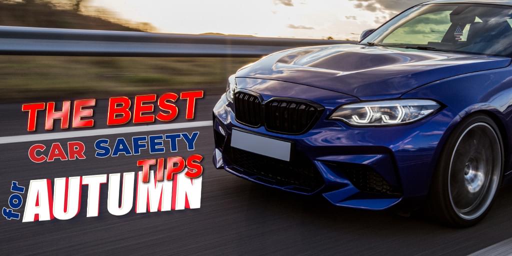 The Best Car Safety Tips for Autumn