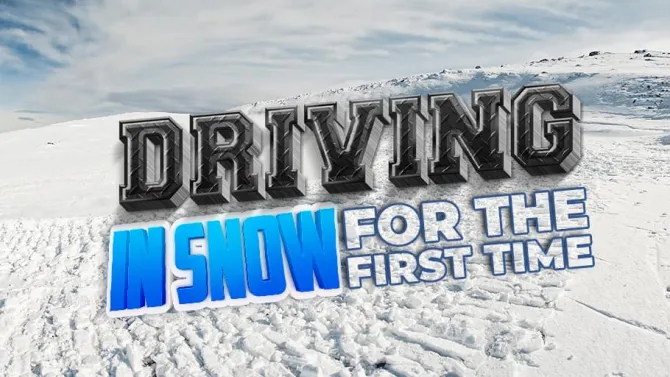 Driving in Snow for The First Time: What You Need to Know